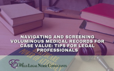 Navigating and Screening Voluminous Medical Records for Case Value:  Tips for Legal Professionals