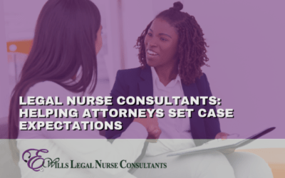 Legal Nurse Consultants: Helping Attorneys Set Case Expectations