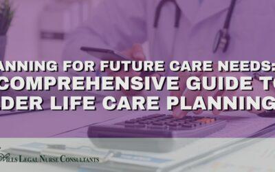 Planning for Future Care Needs: A Comprehensive Guide to Elder Life Care Planning