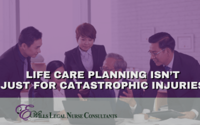 Life Care Planning Isn’t Just for Catastrophic Injuries