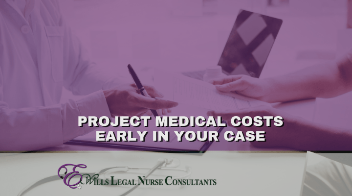 Project Medical Costs Early in Your Case