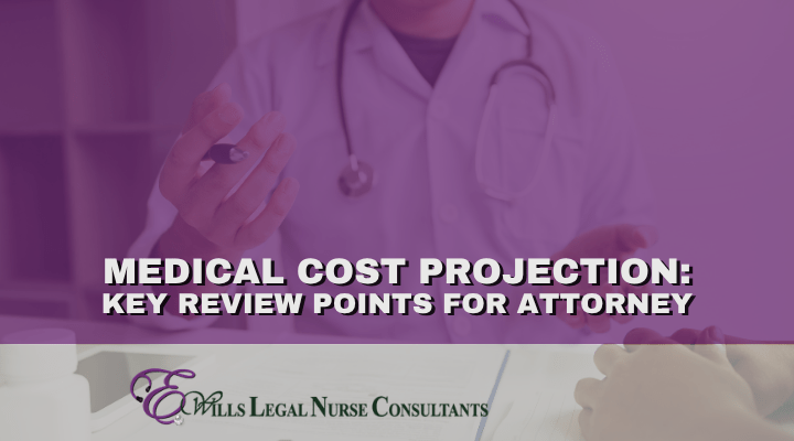 Medical Cost Projections: Key Review Points for Attorneys